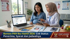 Bansos PKH Ibu Hamil 2026: Cek Status Penerima, Syarat dan Jadwalnya